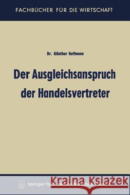 Der Ausgleichsanspruch Der Handelsvertreter Gunther Hoffmann Gunther Hoffmann 9783663127093 Gabler Verlag