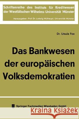 Das Bankwesen Der Europäischen Volksdemokratien Fox, Ursula 9783663127215 Springer