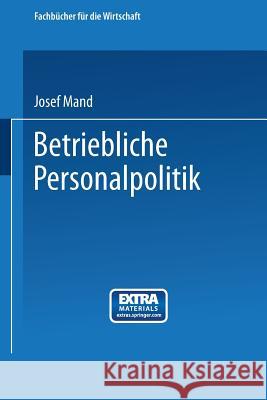 Betriebliche Personalpolitik Josef Mand 9783663127529 Gabler Verlag