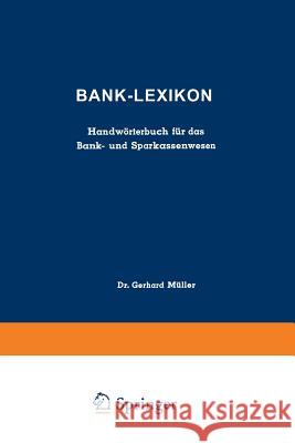 Bank-Lexikon: Handwörterbuch Für Das Bank- Und Sparkassenwesen Müller, Gerhard 9783663127680
