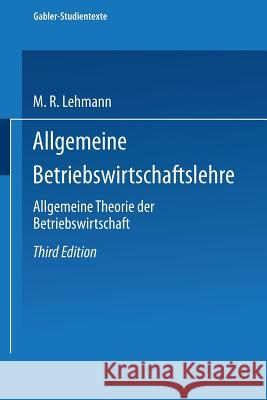Allgemeine Betriebswirtschaftslehre: Allgemeine Theorie Der Betriebswirtschaft Lehmann, Max Rudolf 9783663127802