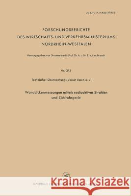 Wanddickenmessungen Mittels Radioaktiver Strahlen Und Zählrohrgerät Brandt, Leo 9783663127901