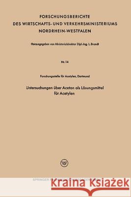 Untersuchungen Über Aceton ALS Lösungsmittel Für Acetylen Brandt, L. 9783663128021