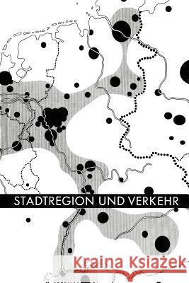 Stadtregion Und Verkehr: Vorträge Und Berichte Deutsche Akademie Für Städtebau Und Land 9783663128083 Vs Verlag Fur Sozialwissenschaften