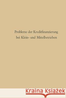 Probleme Der Kreditfinanzierung Bei Klein- Und Mittelbetrieben Gunter Schmolders 9783663128120 Vs Verlag Fur Sozialwissenschaften