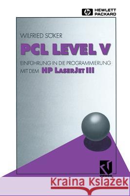 Pcl Level V: Einführung in Die Programmierung Mit Dem HP LaserJet III Söker, Wilfried 9783663146742 Springer