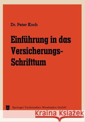 Einführung in Das Versicherungs-Schrifttum Koch, Peter 9783663146995