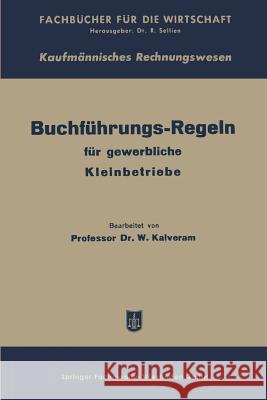 Buchführungs-Regeln Für Gewerbliche Kleinbetriebe Kalveram, Wilhelm 9783663147190 Gabler Verlag