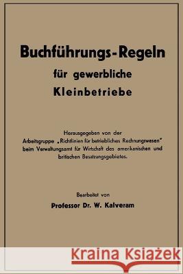 Buchführungs-Regeln für gewerbliche Kleinbetriebe Kalveram, Wilhelm 9783663147206 Gabler Verlag