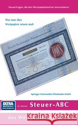 Steuer-ABC Des Wertpapierbesitzers: Steuerfragen, Die Den Wertpapierbesitzer Interessieren Woeste, Karl Friedrich 9783663147404 Gabler Verlag