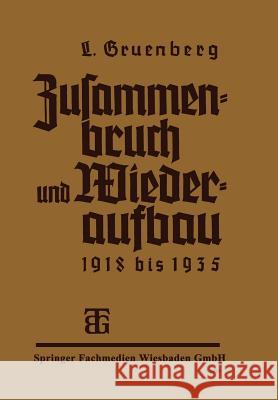 Zusammenbruch Und Wiederaufbau 1918-1935 Grünberg, Leo 9783663148852 Vieweg+teubner Verlag