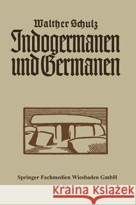 Indogermanen Und Germanen Schulz, Walther 9783663149316 Vieweg+teubner Verlag