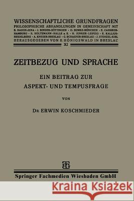 Zeitbezug Und Sprache: Ein Beitrag Zur Aspekt- Und Tempusfrage Erwin Koschmieder 9783663151777 Vieweg+teubner Verlag