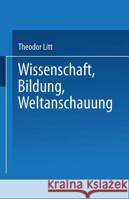 Wissenschaft Bildung Weltanschauung Theodor Litt 9783663151821