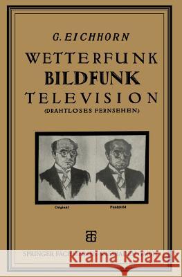 Wetterfunk, Bildfunk, Television: (Drahtloses Fernsehen) Eichhorn, Gustav 9783663151890 Vieweg+teubner Verlag