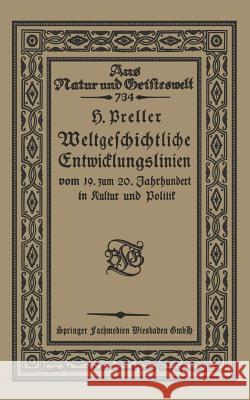 Weltgeschichtliche Entwicklungslinien Vom 19. Zum 20. Jahrhundert in Kultur Und Politik Preller, Hugo 9783663151920 Vieweg+teubner Verlag