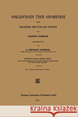 Vorlesungen Über Geometrie Unter Besonderer Benutzung Der Vorträge Clebsch, Alfred 9783663152071