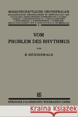 Vom Problem Des Rhythmus: Eine Analytische Betrachtung Über Den Begriff Der Psychologie Hönigswald, Richard 9783663152125