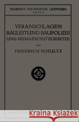 Veranschlagen, Bauleitung, Baupolizei Und Heimatschutzgesetze Schultz, Friedrich 9783663152170