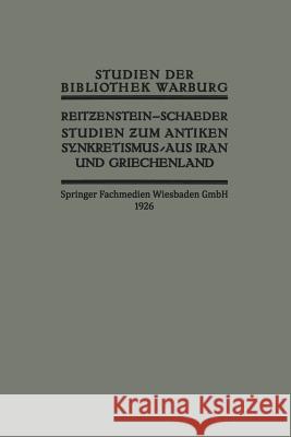 Studien Zum Antiken Synkretismus Aus Iran Und Griechenland Reitzenstein, R. 9783663152422 Vieweg+teubner Verlag