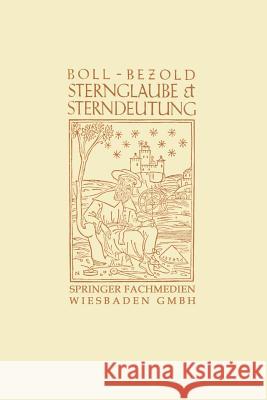 Sternglaube Und Sterndeutung: Die Geschichte Und Das Wesen Der Astrologie Boll, Franz 9783663152460 Vieweg+teubner Verlag