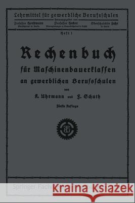 Rechenbuch Für Maschinenbauerklassen an Gewerblichen Berufsschulen Uhrmann 9783663152675 Vieweg+teubner Verlag