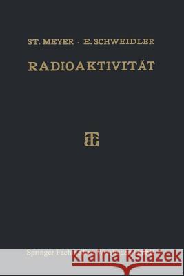 Radioaktivität Dr Stefan Meyer Dr Egon Schweidler 9783663152705