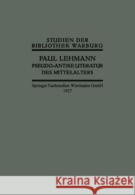 Pseudo-Antike Literatur Des Mittelalters Paul Lehmann 9783663152743 Vieweg+teubner Verlag