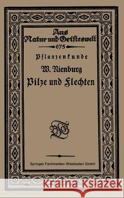 Pflanzenkunde Pilze Und Flechten Wilhelm Nienburg 9783663152835 Vieweg+teubner Verlag