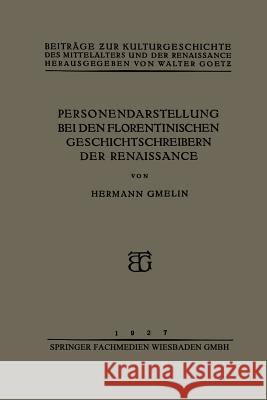 Personendarstellung Bei Den Florentinischen Geschichtschreibern Der Renaissance Hermann Gmelin 9783663152842 Vieweg+teubner Verlag