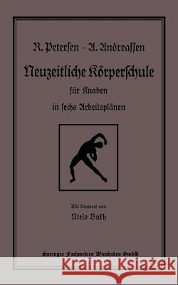 Neuzeitliche Körperschule: Für Knaben in Sechs Arbeitsplänen Petersen, Richard 9783663152873 Vieweg+teubner Verlag