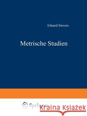 Metrische Studien: IV. Die Altschwedischen Upplandslagh Nebst Proben Formverwandter Germanischer Sagdichtung Sievers, Eduard 9783663153023