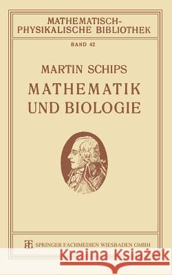 Mathematik Und Biologie Martin Schips 9783663153061 Vieweg+teubner Verlag