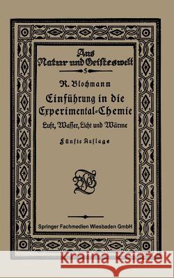 Luft, Wasser, Licht Und Wärme: Einführung in Die Experimental-Chemie Blochmann, Reinhart 9783663153085