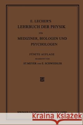E. Lecher's Lehrbuch Der Physik Für Mediziner, Biologen Und Psychologen Meyer, Stefan 9783663153153 Vieweg+teubner Verlag