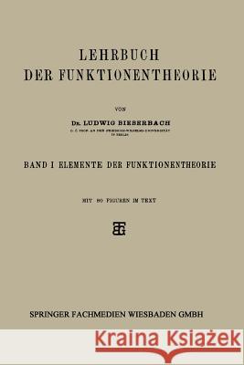 Lehrbuch Der Funktionentheorie: Band I: Elemente Der Funktionentheorie Bieberbach, Ludwig 9783663153177 Vieweg+teubner Verlag