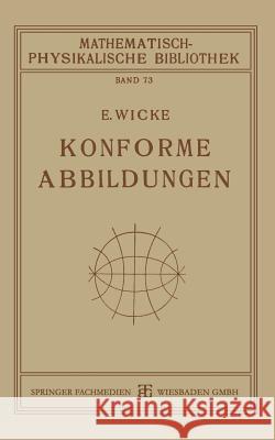 Konforme Abbildungen E. Wicke 9783663153368 Vieweg+teubner Verlag