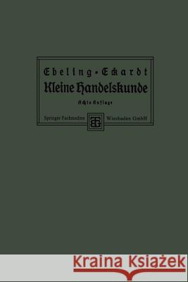 Kleine Handelskunde Ph. Ebeling Dr Paul Eckardt 9783663153382 Vieweg+teubner Verlag