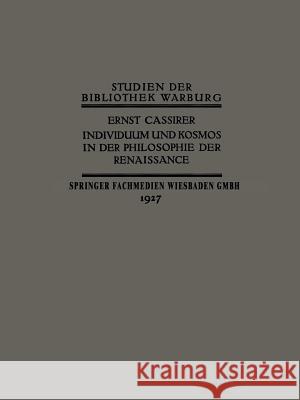 Individuum Und Kosmos in Der Philosophie Der Renaissance Ernst Cassirer 9783663153511