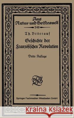 Geschichte Der Französischen Revolution Bitterauf, Theodor 9783663154068 Vieweg+teubner Verlag