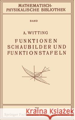 Funktionen, Schaubilder Und Funktionstafeln A. Witting 9783663154198 Vieweg+teubner Verlag