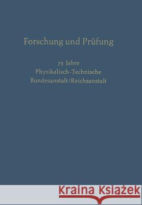 Forschung Und Prüfung: 75 Jahre Physikalisch-Technische, Bundesanstalt/Reichsanstalt Moser, H. 9783663154259