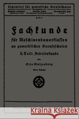 Fachkunde Für Maschinenbauerklassen an Gewerblichen Berufsschulen: II. Teil: Arbeitskunde Stolzenberg, Otto 9783663154334 Vieweg+teubner Verlag