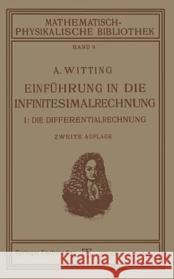 Einführung in Die Infinitesimalrechnung: I: Die Differentialrechnung Witting, Alexander 9783663154730 Vieweg+teubner Verlag