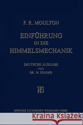 Einführung in Die Himmelsmechanik Moulton, Forest Ray 9783663154761 Vieweg+teubner Verlag