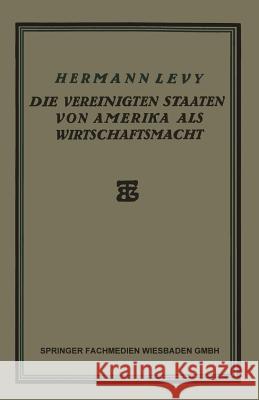 Die Vereinigten Staaten Von Amerika ALS Wirtschaftsmacht Levy, Hermann 9783663154945 Vieweg+teubner Verlag