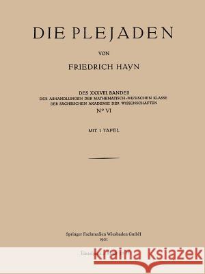 Die Plejaden: Der Abhandlungen Der Mathematisch-Physischen Klasse Der Sächsischen Akademie Der Wissenschaften Hayn, Friedrich 9783663155072 Vieweg+teubner Verlag