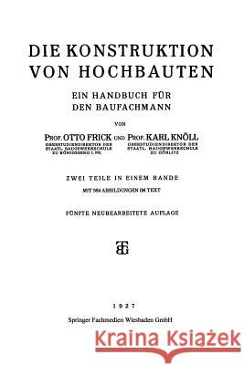 Die Konstruktion Von Hochbauten: Ein Handbuch Für Den Baufachmann Frick, Prof Otto 9783663155249 Vieweg+teubner Verlag