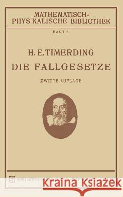 Die Fallgesetze: Ihre Geschichte Und Ihre Bedeutung H. E. Timerding 9783663155409 Vieweg+teubner Verlag