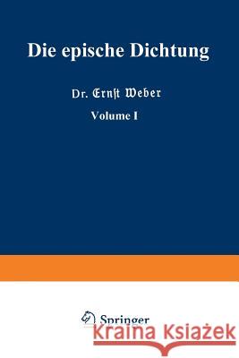 Die Epische Dichtung: Erster Teil Weber, Ernst 9783663155430 Vieweg+teubner Verlag
